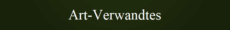 Art-Verwandtes