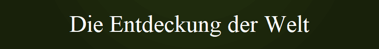 Die Entdeckung der Welt