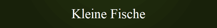 Kleine Fische